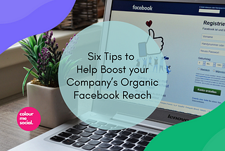 Six tips to help boost your company’s organic Facebook reach