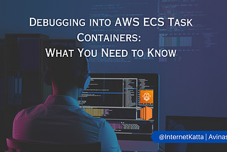 Debugging into AWS ECS Task Containers: What You Need to Know