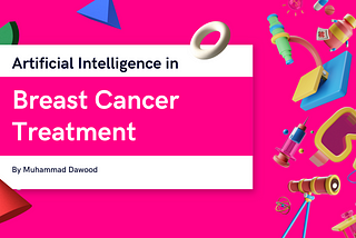 Artificial Intelligence in Breast Cancer Treatment