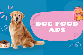 Everything You Need to Know About Dog Food Ads