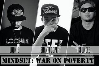 Mindset: War On Poverty Lyrics Shanti Dope, Loonie, Aklas, Lourdes Duque Baron & Klumcee