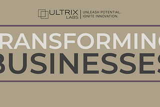 Transforming Businesses