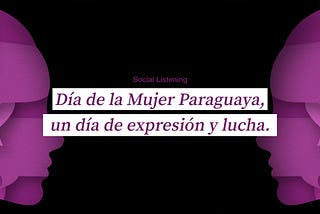 El Día de la Mujer Paraguaya,un día de expresión y lucha.