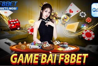 GAME BÀI F8BET — CỔNG GAME CÁ CƯỢC ĐƯỢC YÊU THÍCH NHẤT