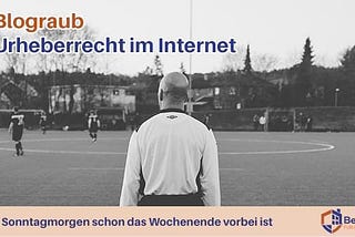 Off-Topic: Blograub und Urheberrecht im Internet