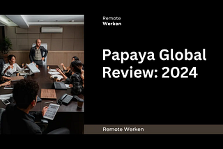 Papaya Global Review: Service Evaluatie 2024