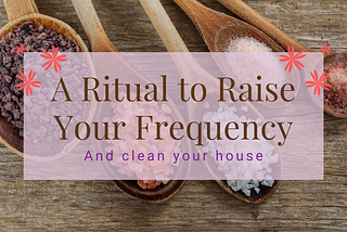A Ritual To Raise Your Frequency