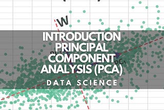 Introduction Principal Component Analysis (PCA)
