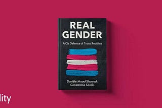 Real Gender: A Cis Defence of Trans Realities