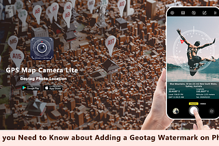 What You Need to Know about Adding a Geotag Watermark on Photo!!