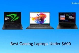 9 Best Gaming Laptops Under $600 in 2021 [Expert Recommended]