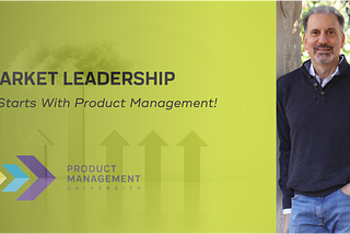 Why Market Leadership Starts With Product Management