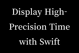 Display High-Precision Time with Duration and TimeFormatStyle in SwiftUI