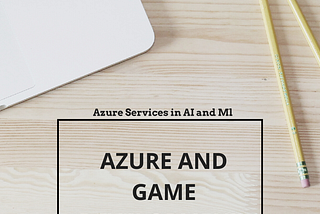 Role of Azure AI Services in Gaming World