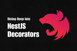 Diving Deep into NestJS Decorators