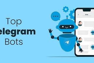 Top 5 Telegram Bots that can Change your Mode of Intrest.