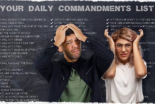 Two Christians freak out over the list of their daily commandments