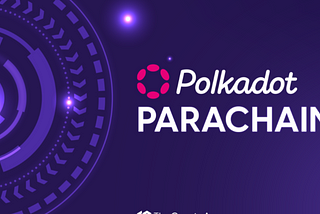 What Are Parachains? A Guide to Polkadot and Kusama Parachains for Beginners
