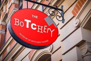 Welcome to the Botchery