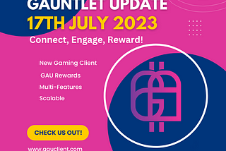 Gauntlet Update, 17th July, 2023