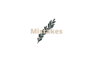 Mistakes