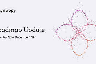 Roadmap Update 12.03–12.17