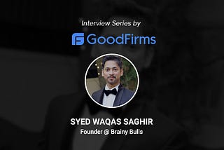 Brainy Bulls Thrives at GoodFirms by Offering Well-Integrated Digital Solutions for Location-Based…