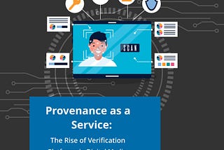 Provenance as a Service: The Rise of Verification Platforms in Digital Media