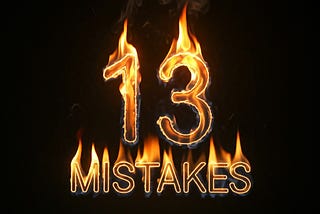 “13 MISTAKES” written by fire on the black background