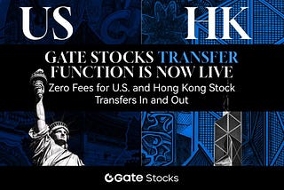 Gate Launches Stock Transfer Service: Enabling Cross-Broker Transfers for U.S. and Hong Kong Stocks
