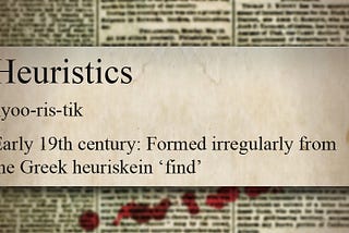 Image of a dictionary showing the definition of ‘Heuristic’, pronounced Hyoo-ris-tik, and is from the Greek for ‘find’