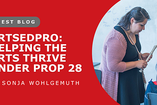 ArtsEdPro: Helping the Arts Thrive Under CA Prop 28