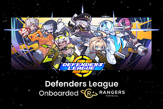 Rangers Protocol Welcomes New Web3 Games Defenders League Onboard As A New Ecosystem Family Member!