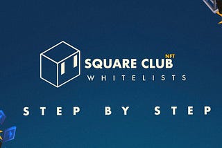 Square Club Whitelists Step by step