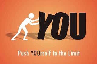 Push Your Limits ! Your minds Will adapt