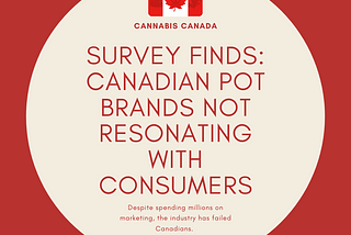 Canadian Marijuana Companies Have No Way of Humanizing Their Brands