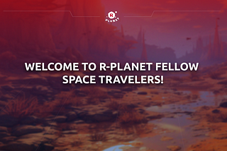 Welcome to R-Planet fellow space travelers!