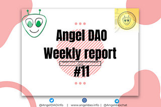 Angel DAO Weekly Report #11
