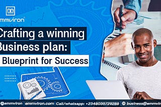 Crafting a Winning Business Plan: A Blueprint for Success