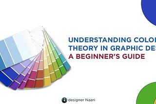 Understanding Color Theory in Graphic Design: A Beginner’s Guide