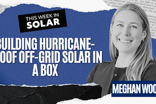 Building Hurricane-Proof Off-Grid Solar in a Box: Meghan Wood