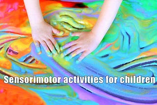 Sensorimotor activities for children