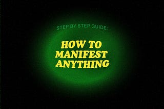 How to manifest anything — step by step instructions