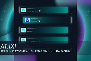 CHAT.ixi — Using Ict for Permissionless Chat on the IOTA Tangle