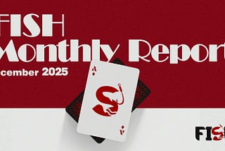FISH Monthly Report — December 2025