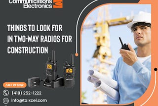Things to Look for in Two-way Radios for Construction