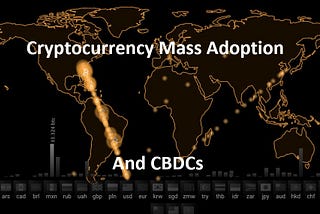 My thoughts on Barriers to Crypto Mass Adoption and the creation of CBDCs