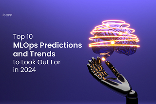 Top 10 MLOps Predictions and Trends to Look Out For in 2024