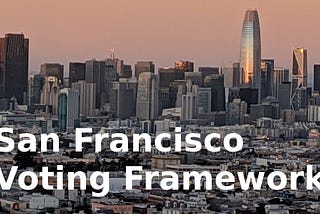 San Francisco Voter Framework