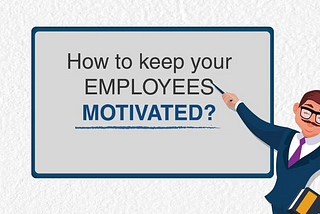 5 Proven Ways to Motivate Employees